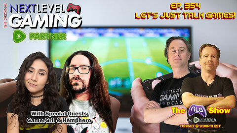 The NLG Show Ep. 354: Let's Just Talk Games w/ GamerGril and Hemphero!
