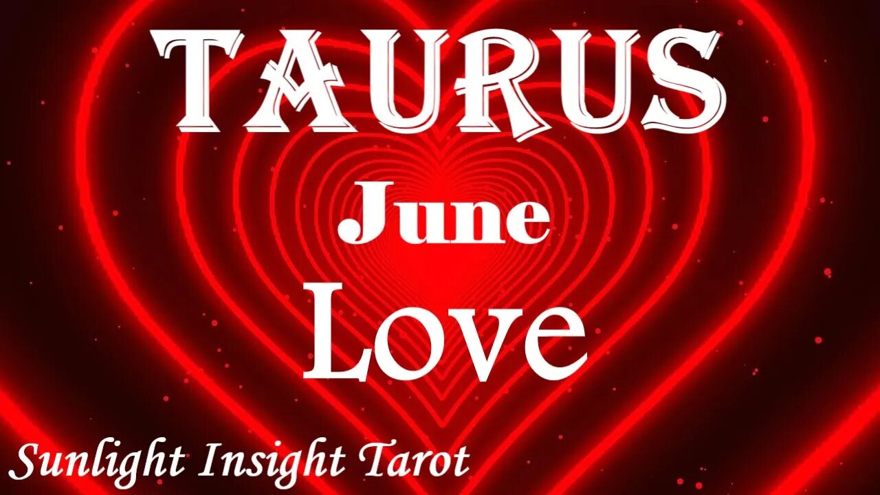 Taurus *The Truth About Your Karmic Past Life Love Situation Your Involved in Right Now* June Love