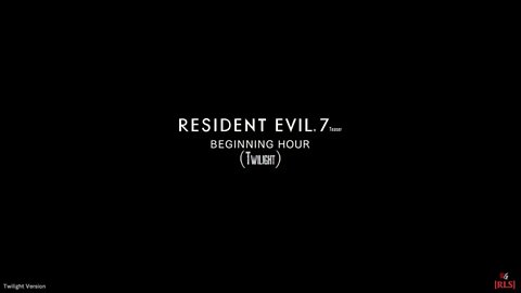 [RLS] Resident Evil 7 Teaser: Beginning Hour (Twilight)