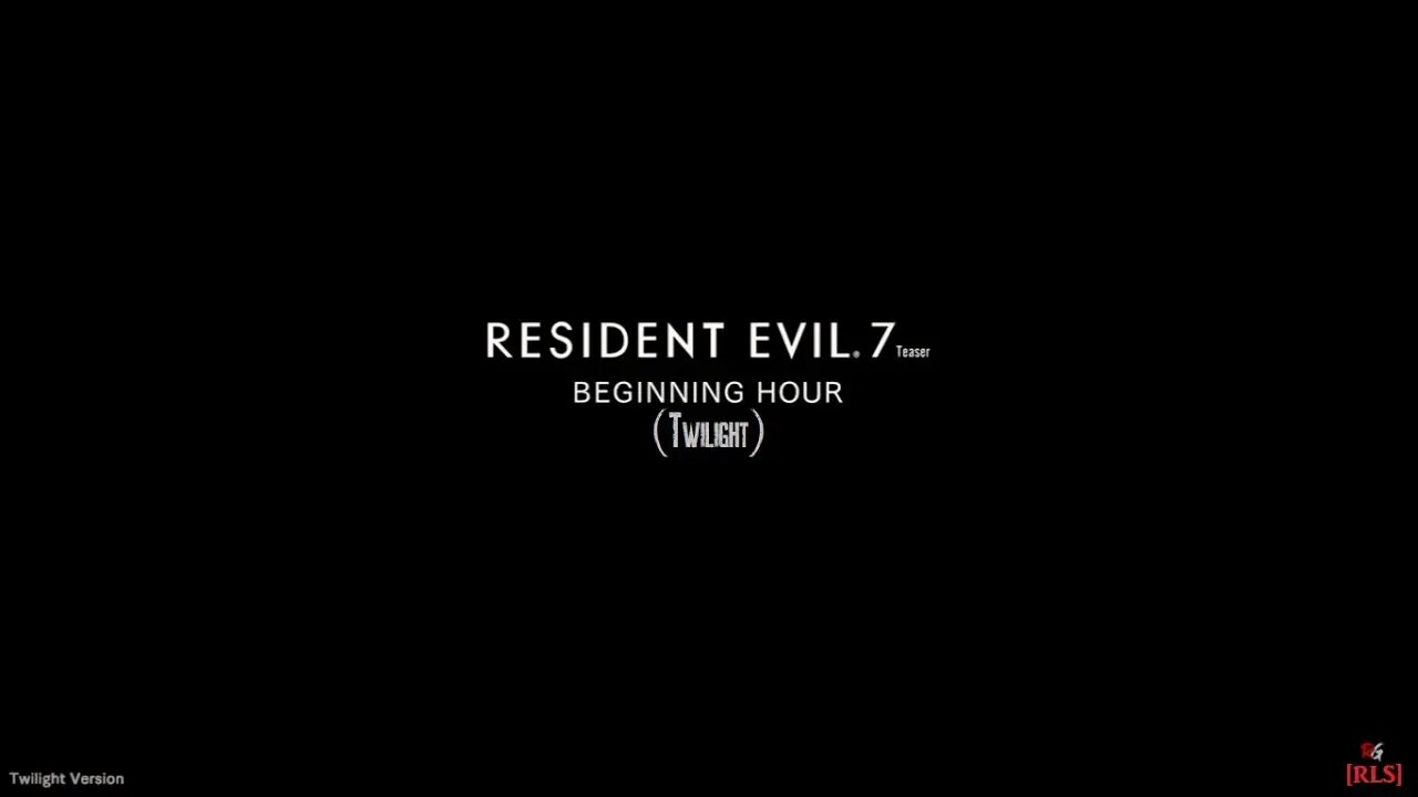 [RLS] Resident Evil 7 Teaser: Beginning Hour (Twilight)
