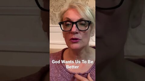 God Wants Us To Be The Best We Can Be