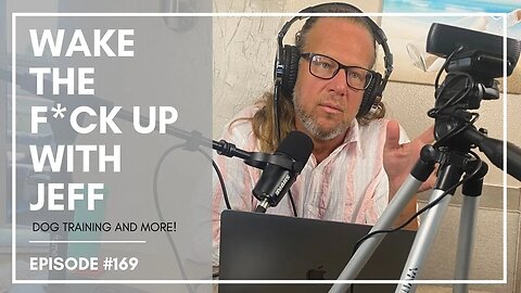 Wake the F#CK up w/Jeff #169- Jeff doesn't have formal dog training