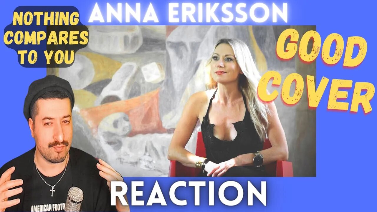 GOOD COVER - ANNA ERIKSSON NOTHING COMPARES 2U Reaction