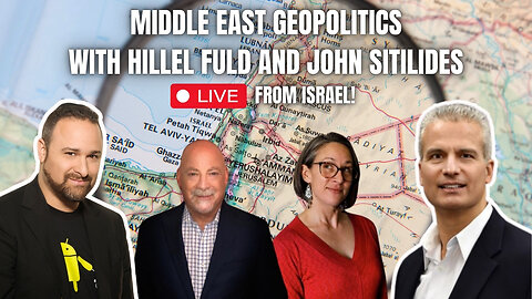 The Complexity of Middle East Geopolitics and Israel’s Role with Hillel Fuld and John Sitilides