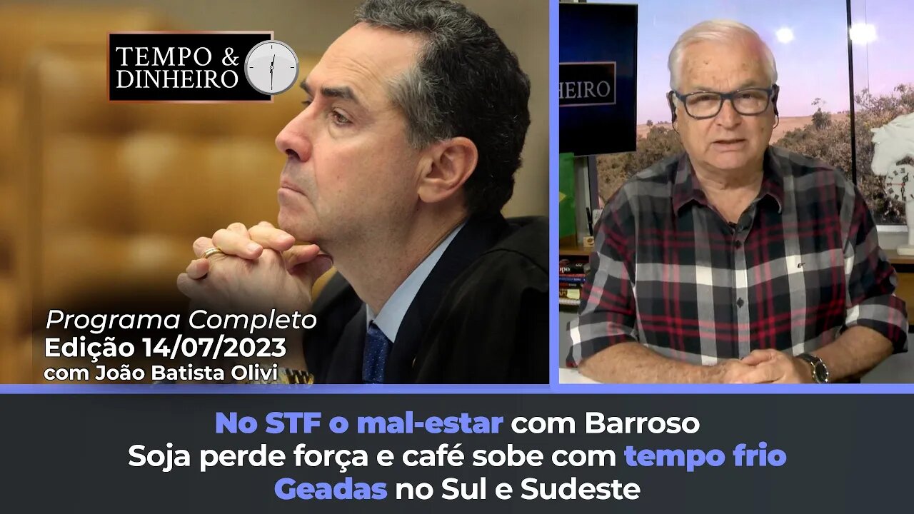 Soja perde força e café sobe com tempo frio. Geadas no Sul e Sudeste. No STF o mal-estar com Barroso