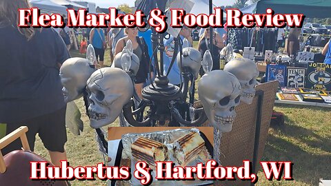 Flea Market & Food Review. Hubertus & Hartford, WI