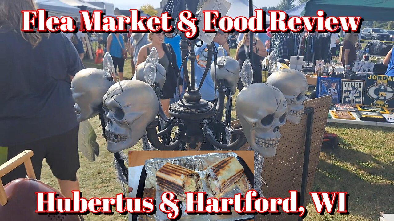 Flea Market & Food Review. Hubertus & Hartford, WI