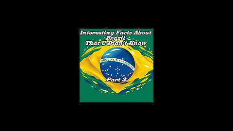 Interesting Facts About Brazil That U Didn't Know Part 3