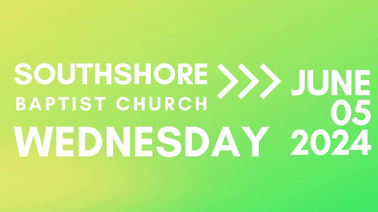 Wednesday Evening Service June 5, 2024 I Pastor Jayme Jackson I Southshore Baptist Church