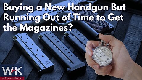 Buying a New Handgun But Running Out of Time to Get the Magazines?