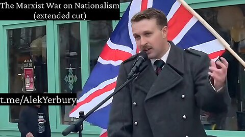 The Marxist War on Nationalism - Alek Yerbury (extended cut)
