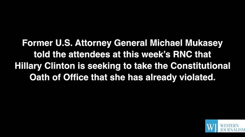 Former A.G. Michael Mukasey - Hillary Has Already Violated Oath of Office