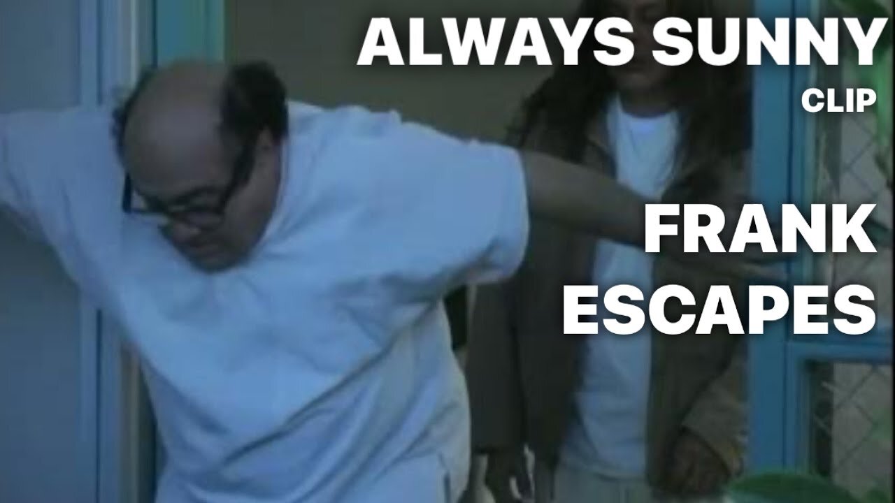 Frank Escapes / ALWAYS SUNNY