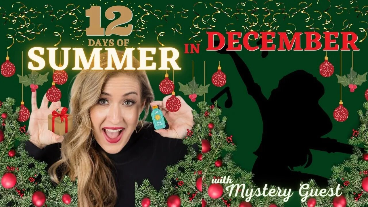 12 Days Of Summer In December - Day 3 w/ Special Mystery Guest