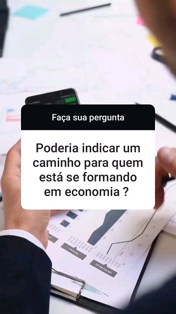 Poderia indicar um caminho para quem está se formando em economia?