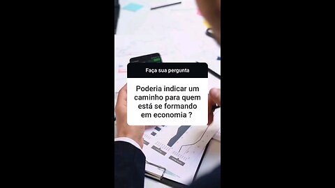 Poderia indicar um caminho para quem está se formando em economia?