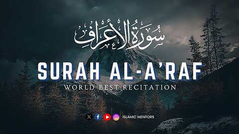 Surah Al-A'raf (سورة الأعراف) || Beautiful Background || Heart Relaxing Recitation | Islamic Mentors