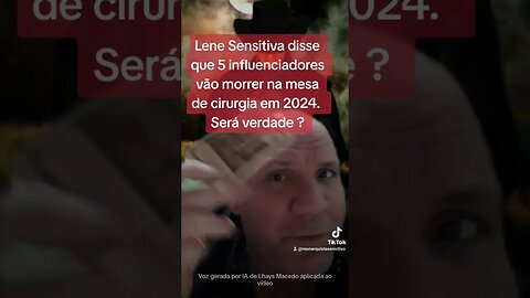 Lene Sensitiva disse que 5 influencer vai morrer na mesa de cirurgia em 2024