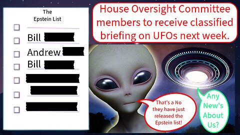 House Oversight members to receive classified briefing on UFOs next week. How Convenient!