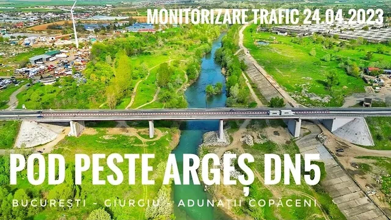 Podul peste Argeș DN5 \ București-Giurgiu \ Adunații Copăceni - Monitorizare Trafic 24.04.2023