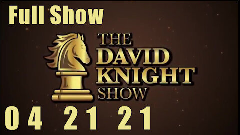 DAVID KNIGHT (Full Show) - 04_21_21 Wednesday
