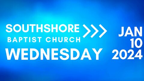 Wednesday Evening Service January 10, 2024 I Pastor Jayme Jackson I Southshore Baptist Church