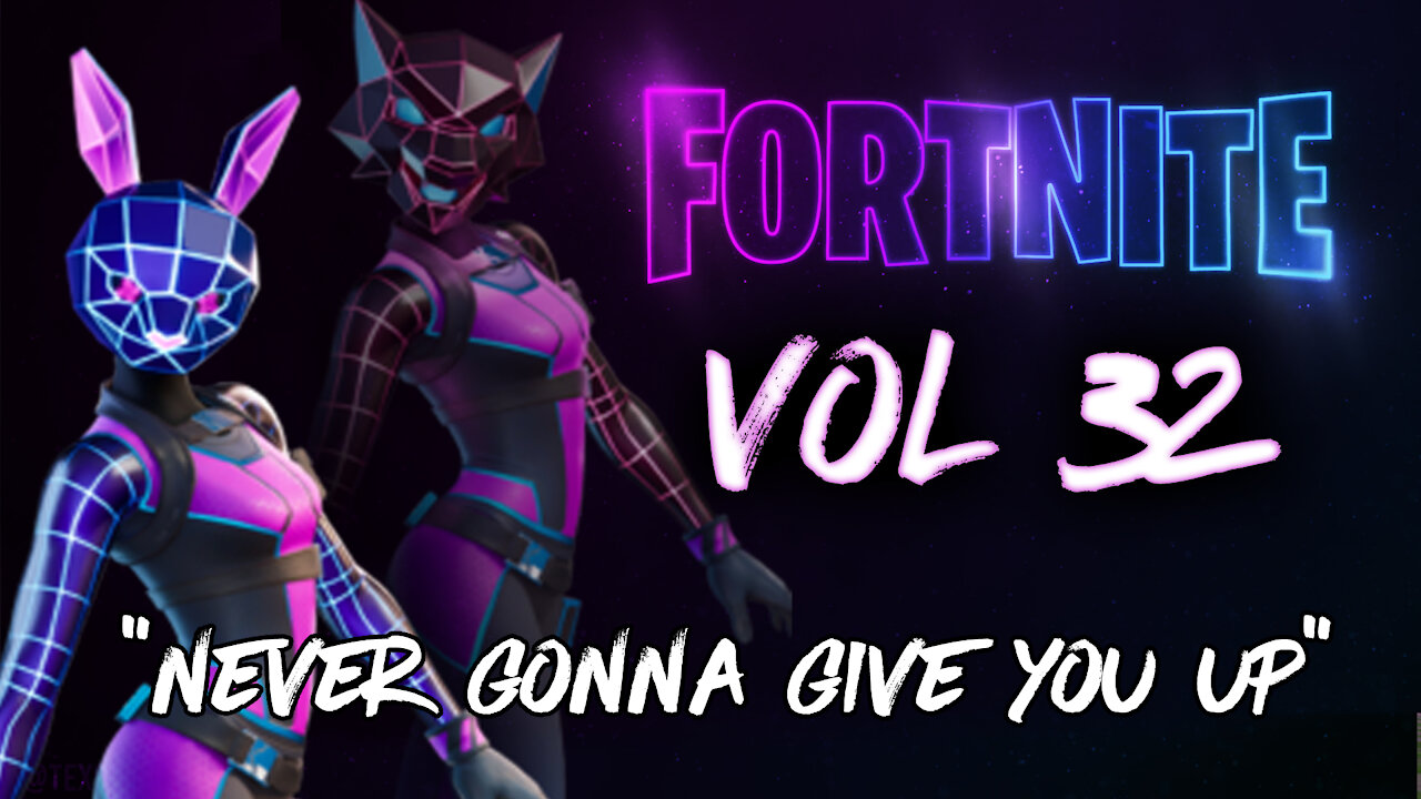 Fortnite Vol 32 - Never Gonna Give You Up