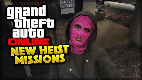 GTA 5 Online - NEW HEIST MISSIONS! (GTA 5 Gameplay)