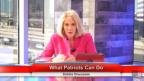 What Patriots Can Do | Debbie Discusses 1.25.21
