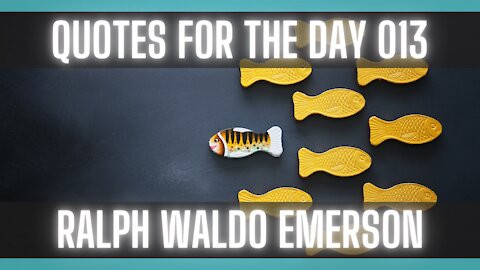 Quotes For The Day 013: [RALPH WALDO EMERSON QUOTES] [QUOTES ON LIFE] [MOTIVATIONAL QUOTES]