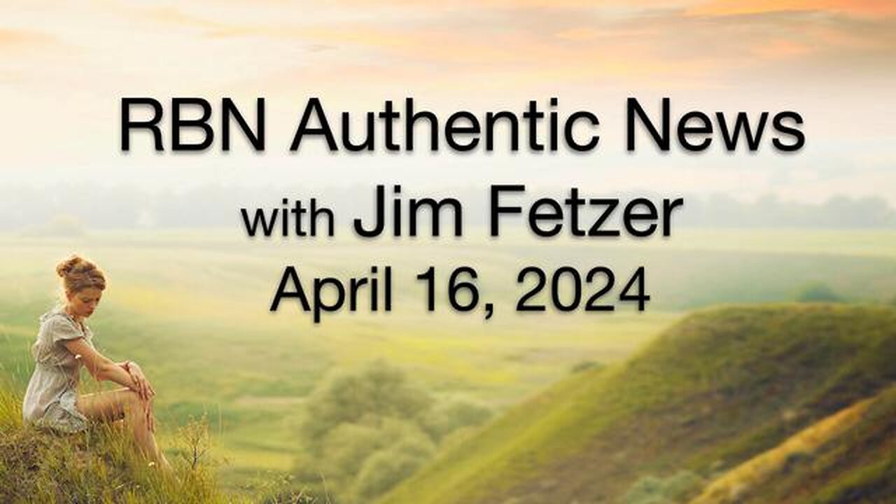 RBN Authentic News (16 April 2024)