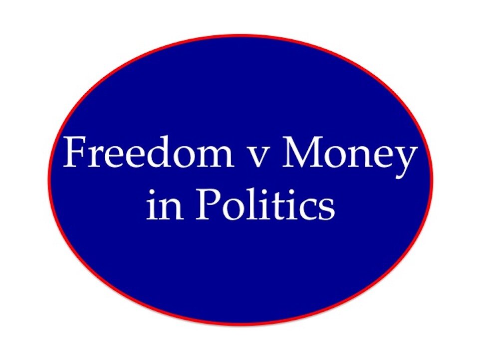 Freedom v Money in Politics