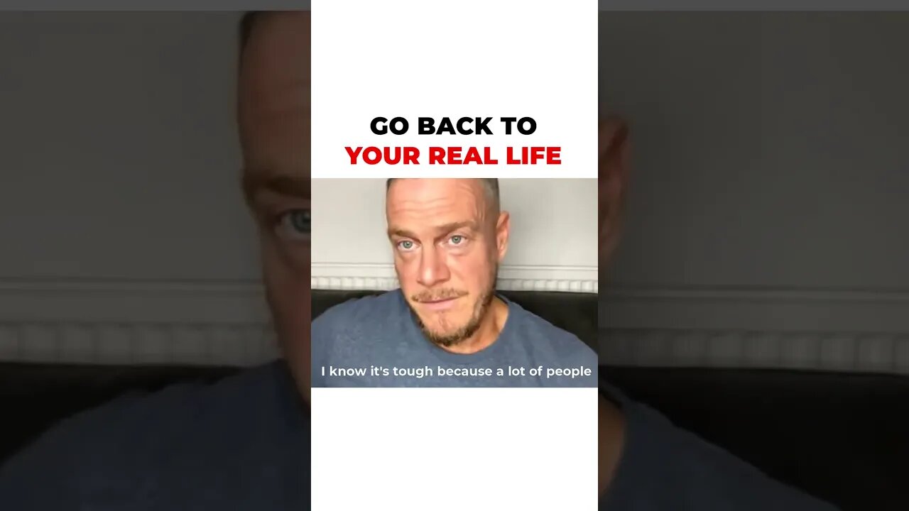 Go Back To Your Real Life