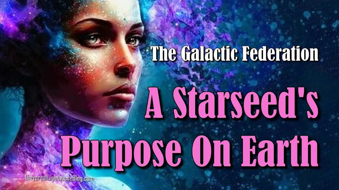 A Starseed's Purpose On Earth ~ The Galactic Federation #channeling #galacticfederaton