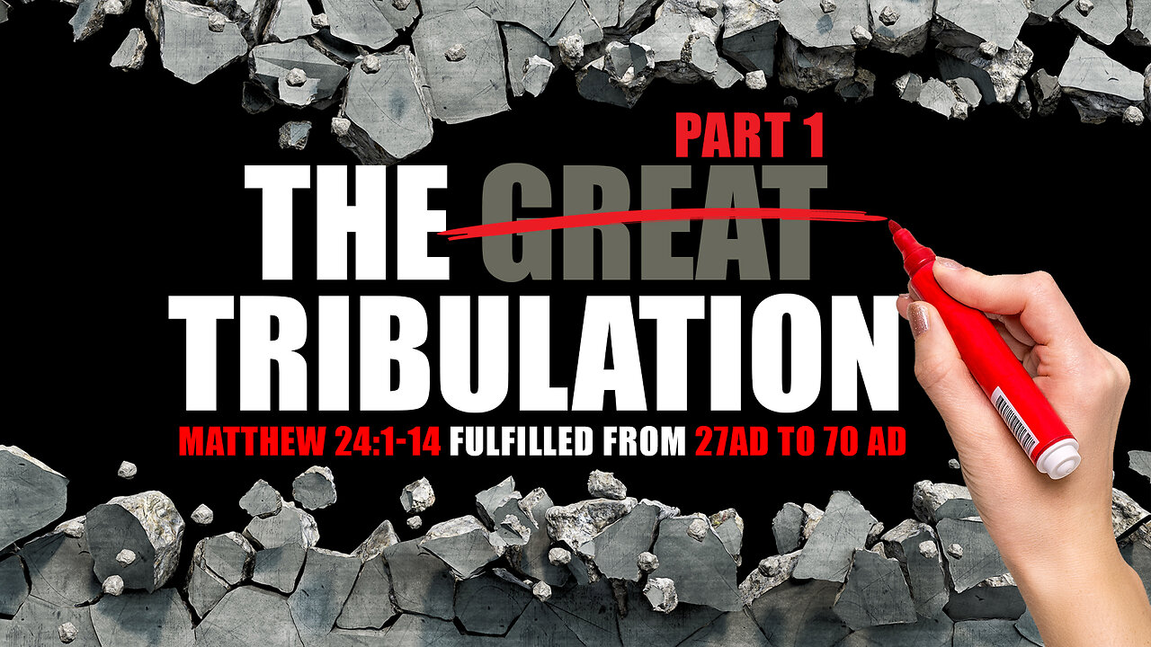 The Tribulation from 27AD to 70AD - Matthew 24:1-14 (Part 1)