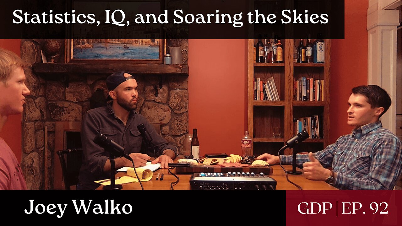 Statistics, IQ, and Soaring the Skies w/ Joey Walko | The GDP | Ep. 92