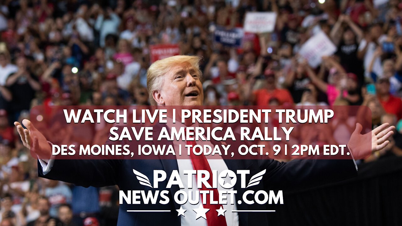 Patriot News Outlet Live | President Trump, Save America Rally Live, Des Moines Iowa | 2PM EDT