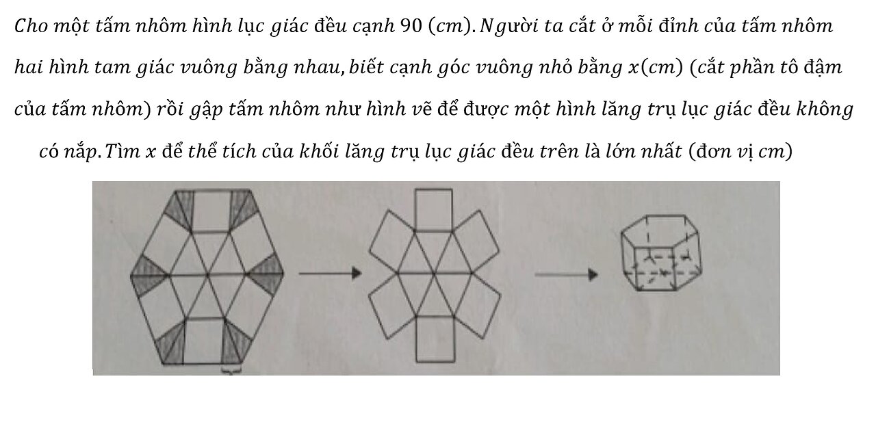 Toán 12: Cho một tấm nhôm hình lục giác đều cạnh 90 (cm).Người ta cắt ở mỗi đỉnh