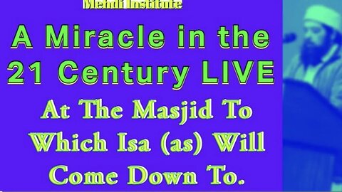 A Miracle at the Masjid Isa (as) Will Come Down To in The 21 Century Live