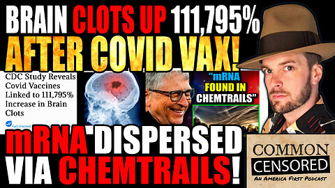 VAX AFTERMATH REPORT: Brain Clots Up 111,795% Since Covid Vax, Pilot Whistleblower: mRNA Being Dispersed By Chemtrails! Moderna Secret Agreement With Government, How The Vaccine Is Killing People 