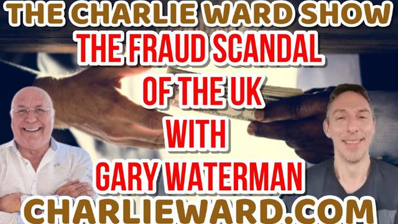 THE FRAUD SCANDAL OF THE UK WITH GARY WATERMAN & CHARLIE WARD