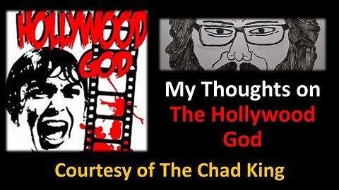 My Thoughts on The Hollywood God (Courtesy of The Chad King)