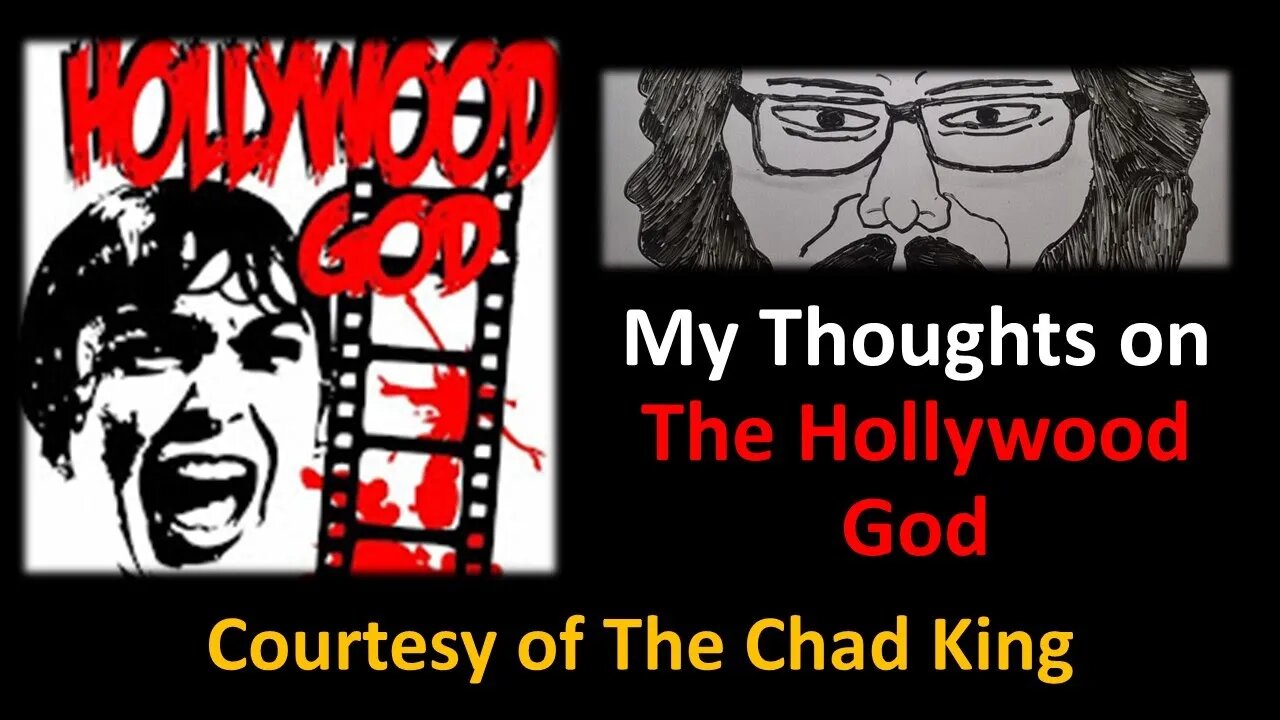 My Thoughts on The Hollywood God (Courtesy of The Chad King)