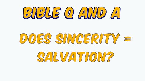 Does Sincerity = Salvation?