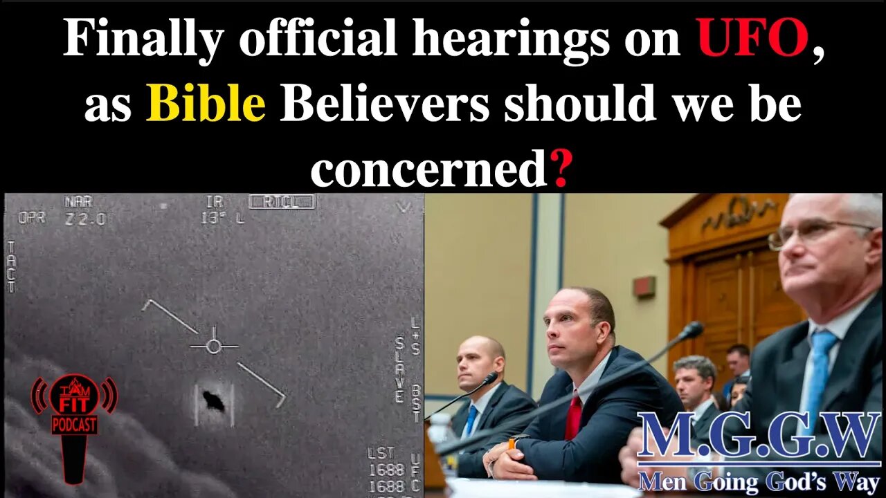 IAMFITPodcast#071: Finally official hearings on UFO, as Bible Believers should we be concerned? #UFO