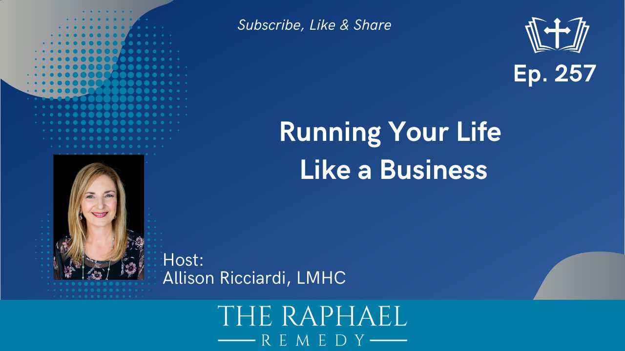 Ep. 257 Running Your Life Like a Business