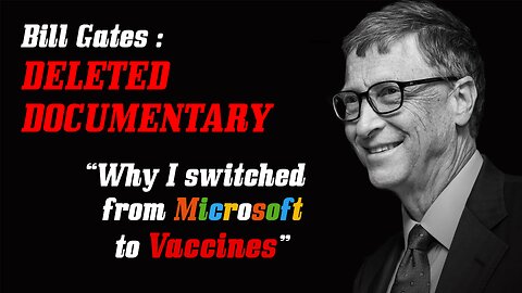 Bill Gates - The DELETED Documentary - Gateway to HELL