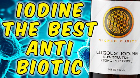 Iodine The Best Antibiotic Alternative - (Science Based)