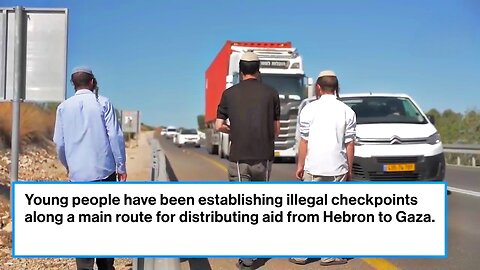 jEEWs Set Up Illegal Checkpoints to Block Desperately Needed Aid Going Into Gaza