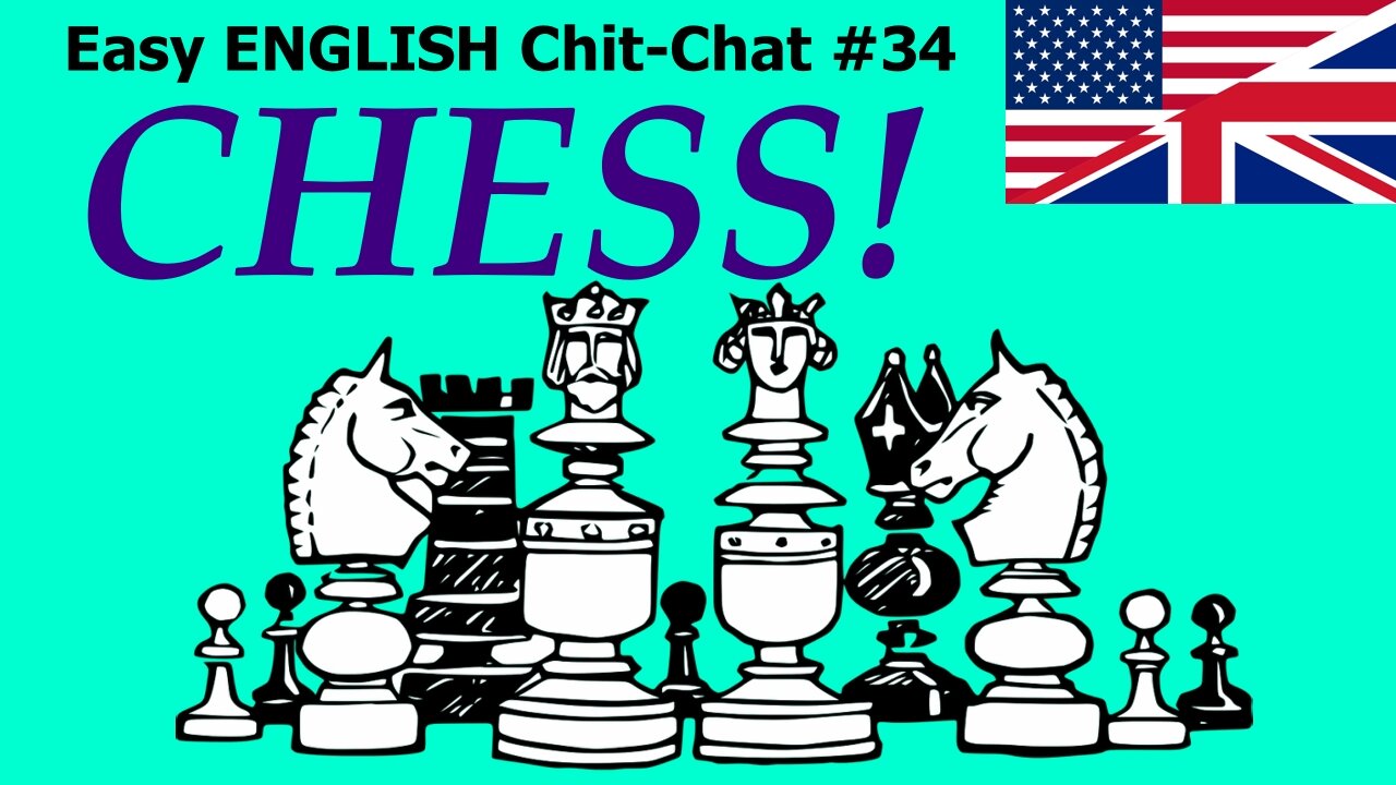 About Chess - Easy ENGLISH Chit-Chat #34